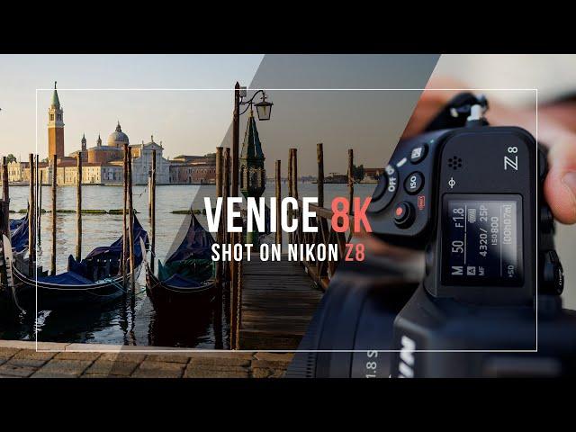 VENICE in 8K | NIKON Z8 Sample Footage