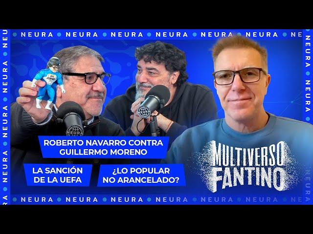 Navarro contra Moreno, sanción de la UEFA, ¿lo popular no arancelado?  | Multiverso Fantino - 05/07
