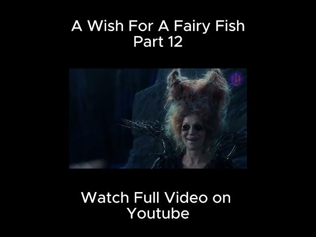 Magical Fish Girl Grants You THREE Wishes!!! | Part 12 | The Wish of the Fairy Movie Explained |