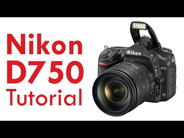 Nikon D750 Tutorial Overview