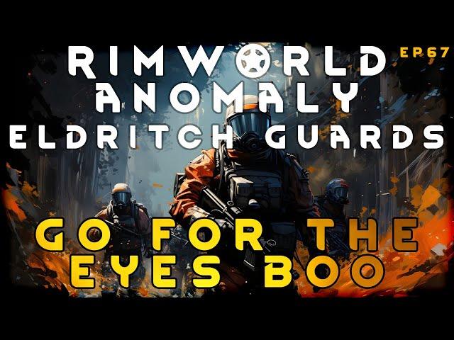 Go For The Eyes Boo - RimWorld Eldritch Guards EP67