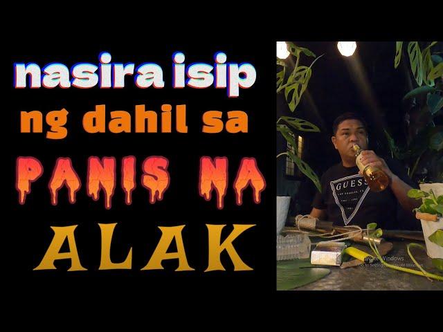 alak na panis ang sanhi ng pagka sira sa utak alak review Ep:129  #tabayag