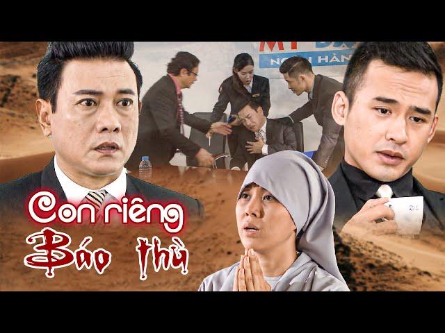 CON RIÊNG TRỞ VỀ TỪ CÕI CHẾT BÁO THÙ TÊN CHA CẦM THÚ Phim Việt Nam 2024  Phim Tình Cảm Việt Nam
