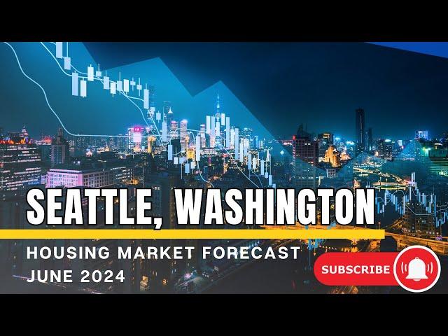 King County, Seattle Housing Market Forecast | June 2024 | Living in Seattle