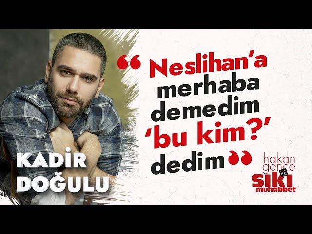 Kadir Doğulu: Ona olan aşkım tarife sığmaz! | Hakan Gence ile Sıkı Muhabbet