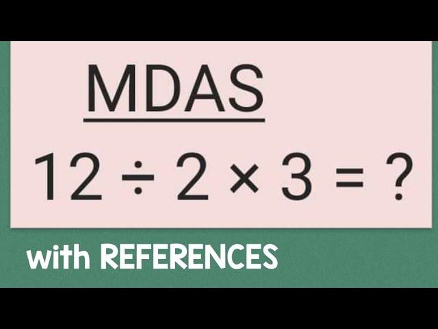 MDAS 12 ÷ 2 × 3 = ?