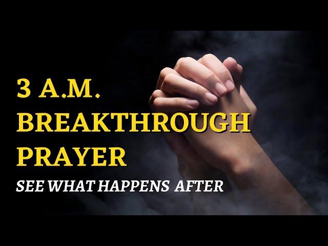 WAKING UP AT 3AM EVERY NIGHT? SAY THIS BREAKTHROUGH PRAYER