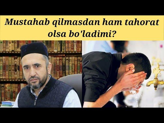 Mustahab qilmasdan tahorat qilsa bo'ladimi? | Muhammad Ayyub domla