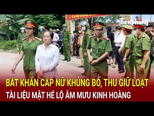 Bản tin thời sự: Bắt khẩn cấp nữ khủng bố, thu giữ loạt tài liệu mật hé lộ âm mưu kinh hoàng