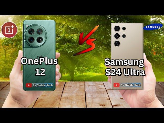 OnePlus 12 VS Samsung S24 Ultra | Detailed Comparison With OnePlus And Samsung | Za Mobile Tech