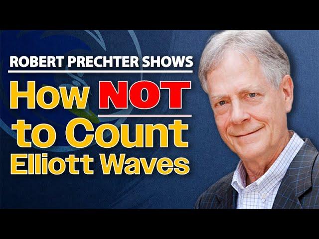 Robert Prechter Shows How NOT to Count Elliott Waves