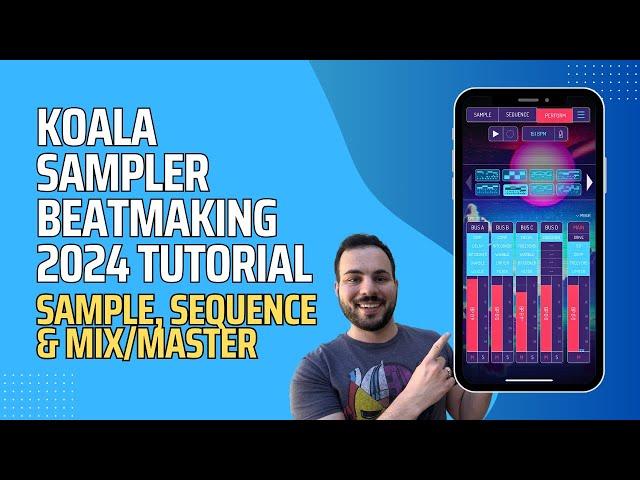 Koala Sampler Beatmaking Tutorial in 2024: Sample Flipping, Sequencing & Using NEW FX and Mixer