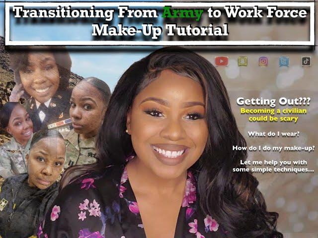 Transitioning From Army to Work Force Make-Up Tutorial (Ready to be a Civilian Ladies?)