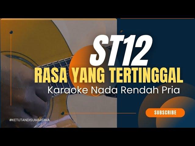 Rasa Yang Tertinggal - ST12 (karaoke nada rendah pria)