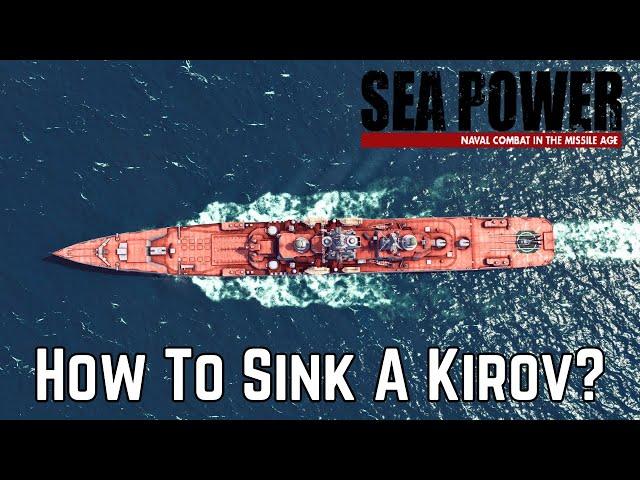 How To Sink A Kirov? - Strike On The Monster - SEA POWER