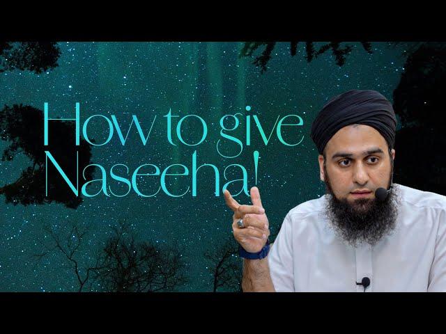 How to give Naseeha! | WSG | Arsalan Ahmed