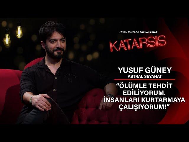 Katarsis - Yusuf Güney: İlk Astral Seyahatimde Ruhum Bedenimden Ayrılınca Hayatım Alt Üst Oldu!