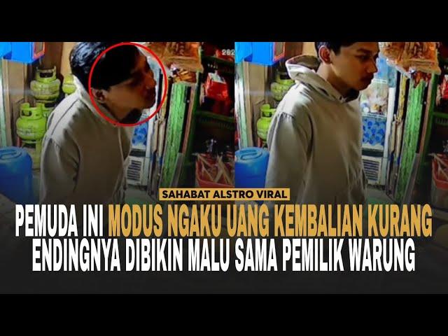 PEMUDA TAK BERMODAL INI DIBIKIN Malu Sama Pemilik Warung, Gara-gara Mau Modus Uang Kembalian Kurang.