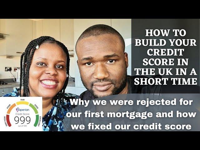 How To Build Your Credit Score In The Uk / Why Our First Mortgage Was Rejected And How We Fixed It