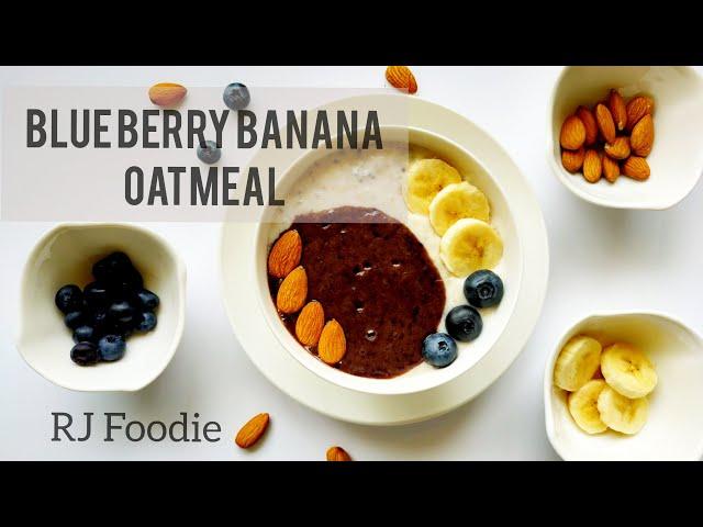 HOW TO COOK OATMEAL / BLUE BERRY BANANA OATMEAL BY RJ Foodie