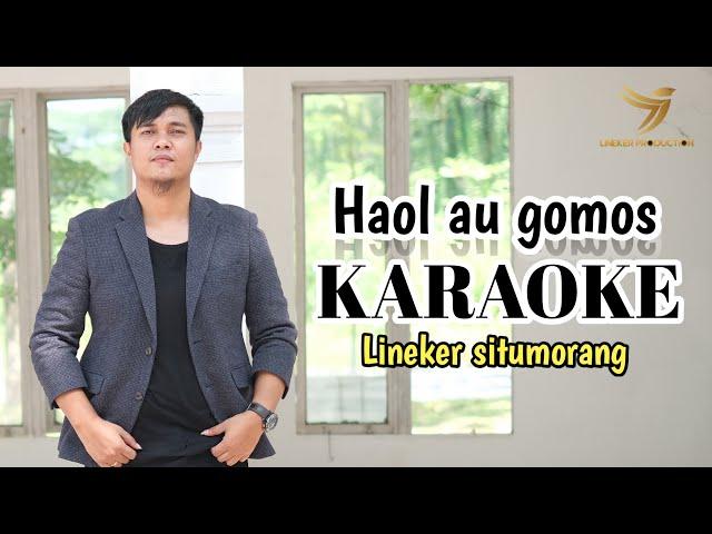 LINEKER SITUMORANG | HAOL AU GOMOS | KARAOKE | KARAOKE | OFFICIAL MUSIC VIDEO