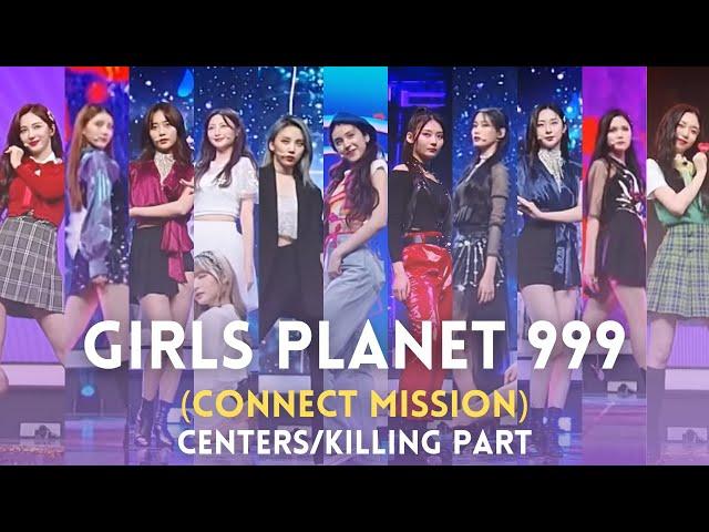 [Girls Planet 999] 'CONNECT MISSION' CENTERS/KILLING PART #GirlsPlanet999