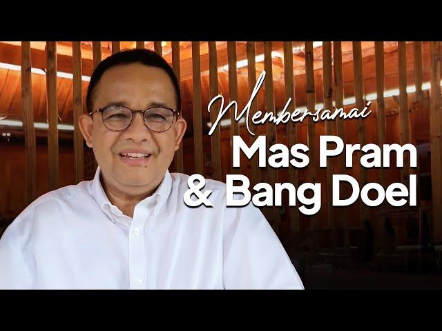 Membersamai Mas Pram dan Bang Doel