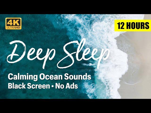 Relaxing Ocean Sounds for Deep Sleep, No Ads, Black Screen, 12 Hours, 4K