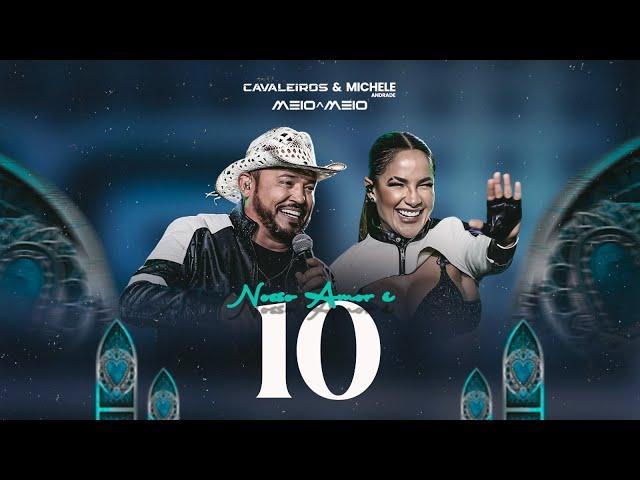 O Nosso Amor é 10 - Cavaleiros do Forró e Michele Andrade (DVD Cavaleiros Meio a Meio)