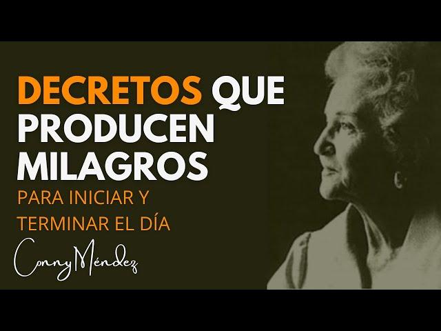 CONNY MÉNDEZ - DECRETOS QUE PRODUCEN MILAGROS, PARA ESCUCHAR AL DESPERTAR O AL IR A DORMIR.