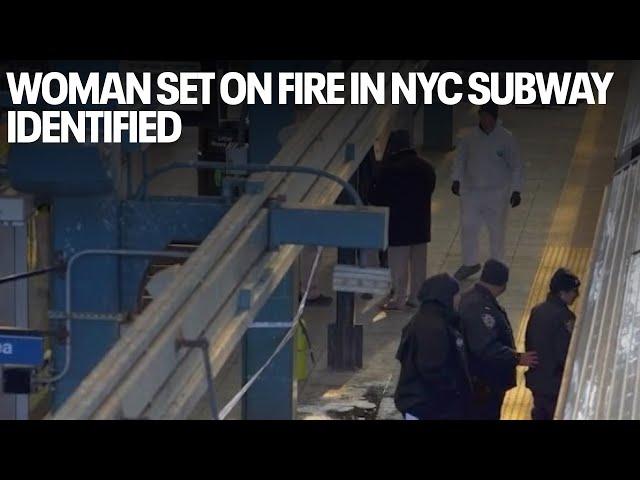 Woman set on fire in NYC subway identified