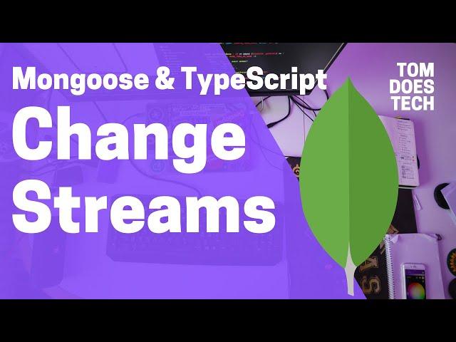Mongoose Change Streams with TypeScript - watch()