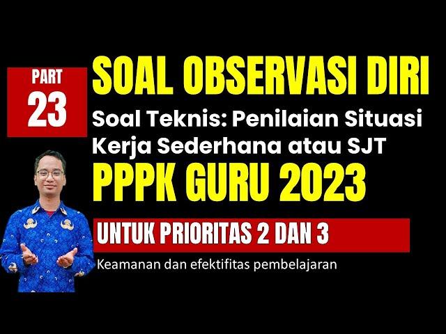 SOAL OBSERVASI DIRI SENDIRI PPPK 2023 PART 23 - PPPK GURU PRIORITAS 2 DAN 3