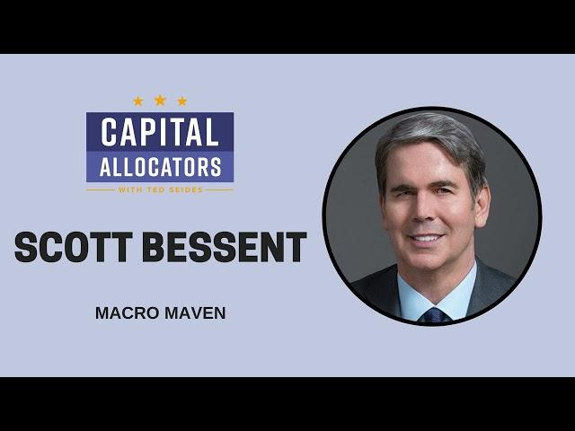 Scott Bessent - Macro Maven (EP.415)