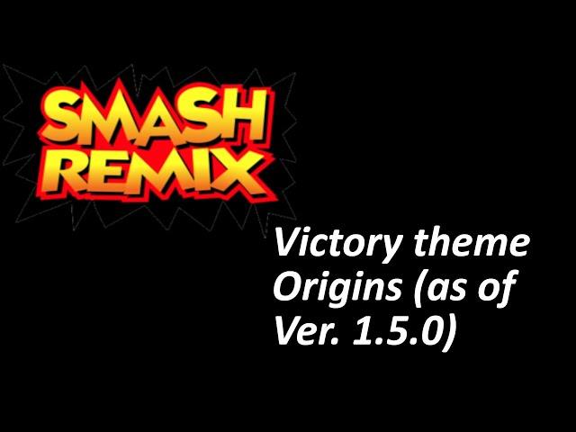 Updated Smash Remix Victory theme Origins (as of Ver. 1.5.0)!