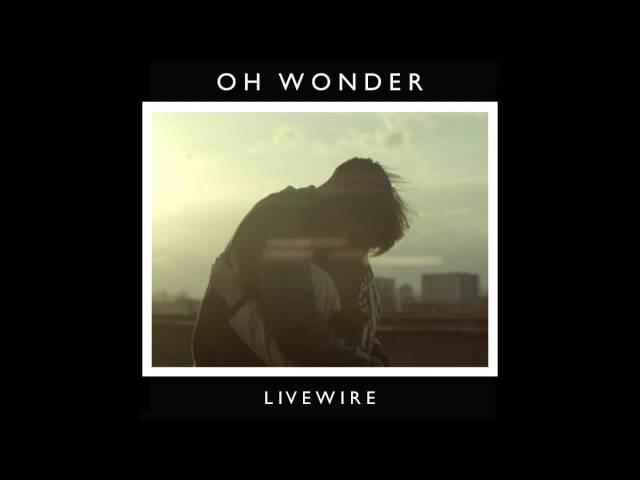 Oh Wonder - Livewire (Official Audio)