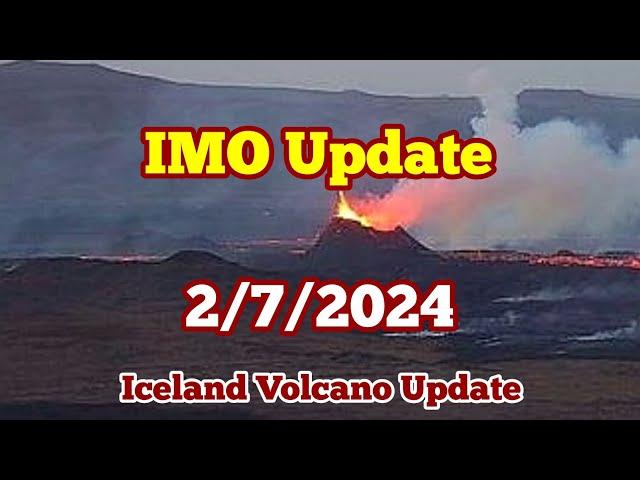 IMO Update(2/7/2024): Svartsengi Magma Flow More Than Previous Eruption, Iceland Volcano Eruption