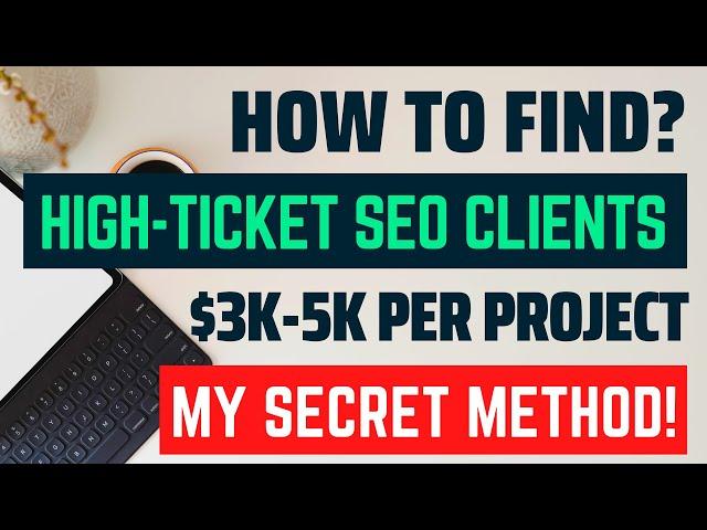 How to Get High-Ticket SEO Clients from Google? My Secret Methods to Find Freelance SEO Clients