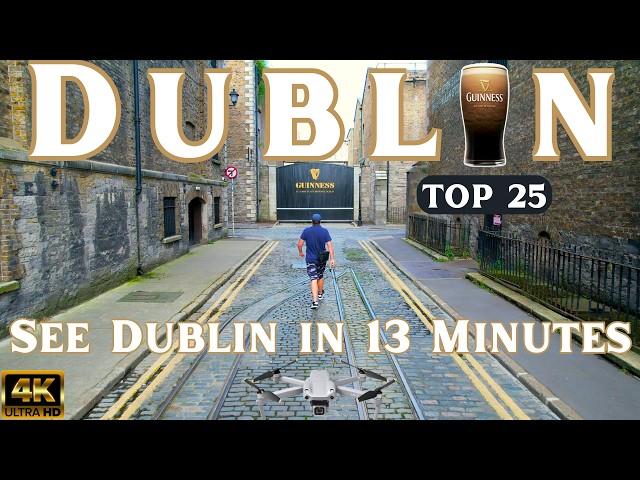 Dublin Ireland - 4K Drone View Vlog 2024 - See Dublin City in 13 Minutes - TOP 25 Things to Do & See