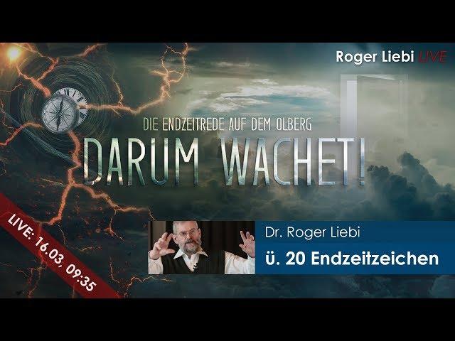 Mehr als 20 Endzeitzeichen und ihre Erfüllung - Darum wachet! | Dr. Roger Liebi