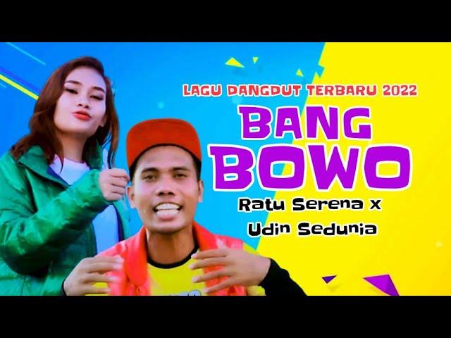 Bang Bowo - Ratu Serena x Udin Sedunia || Ocha Sinlae Lagu dangdut terbaru 2022