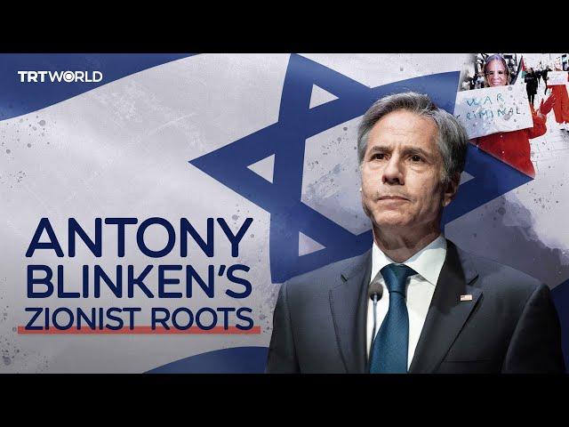 The Zionist roots of US Secretary of State Antony Blinken