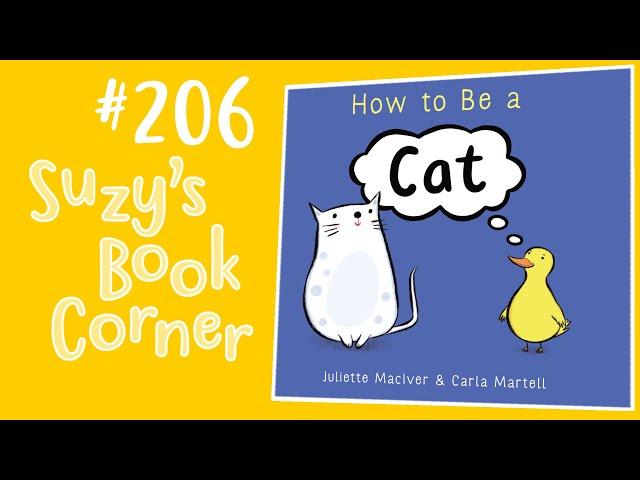 How To Be A Cat - Suzy's Book Corner | Suzy Cato | Read Aloud |Juliette MacIver | Carla Martell