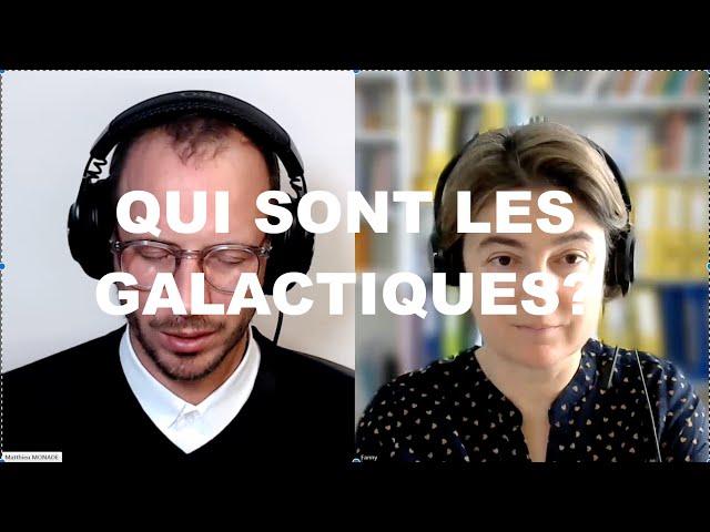 27- QUI SONT LES GALACTIQUES?