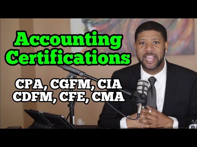 Accounting Certifications for Accountants, CPA, CIA, CFE, CDFM, CMA, CGFM (Acounting Degree)