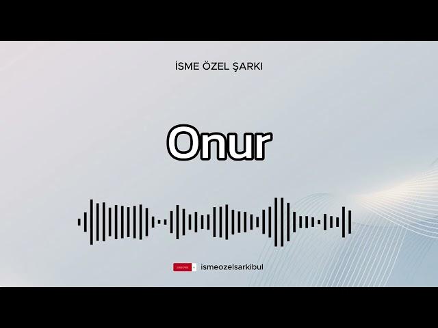 İsme Özel Şarkı . ONUR