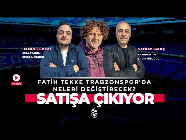 SPOR SAATİ: Fatih Tekke, Trabzonspor'da neleri değiştirecek? Satışa çıkıyor...