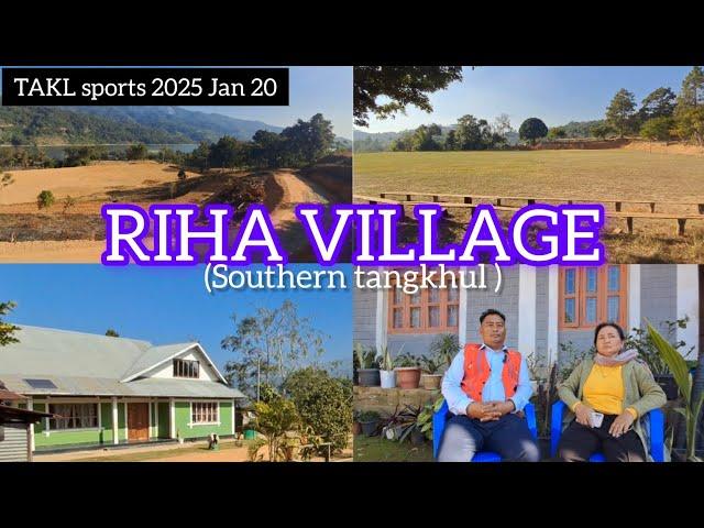 Exploring RIHA Village // Southern tangkhul//  TAKL (sports) host 2025