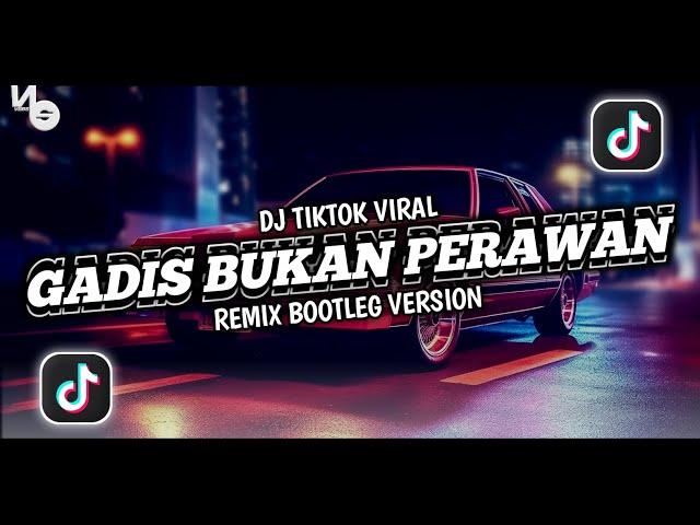 DJ AKU GADIS TAPI BUKAN PERAWAN FULLBASS REMIX [BOOTLEG] || DJ GADIS BUKAN PERAWAN VIRAL TIKTOK