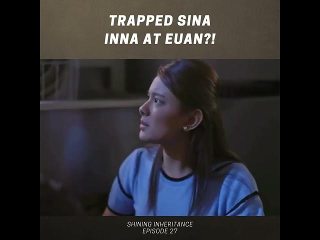 Shining Inheritance: Trapped sina Inna at Euan?! (Episode 27)